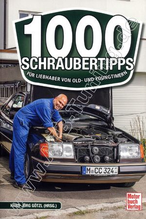 1000 Schraubertipps - Für Liebhaber von Old- und Youngtimern