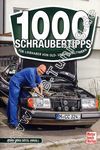 1000 Schraubertipps - Für Liebhaber von Old- und Youngtimern