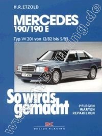 Mercedes 190 / 190 E (W201) - So wirds gemacht Benziner 12/1982-05/1993