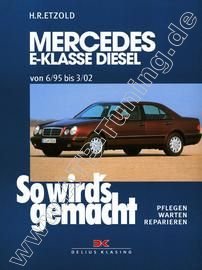  Mercedes E-Klasse W210 (Limousine/ T-Modell) - So wirds gemacht Diesel 06/1995-03/2002