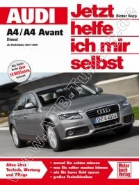  Audi A4 (Limousine/ Avant) - Jetzt helfe ich mir selbst Diesel 12/2007-08/2015